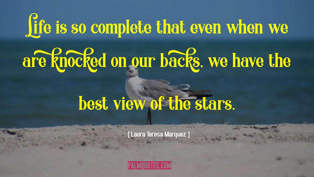 Laura Teresa Marquez Quotes: Life is so complete that