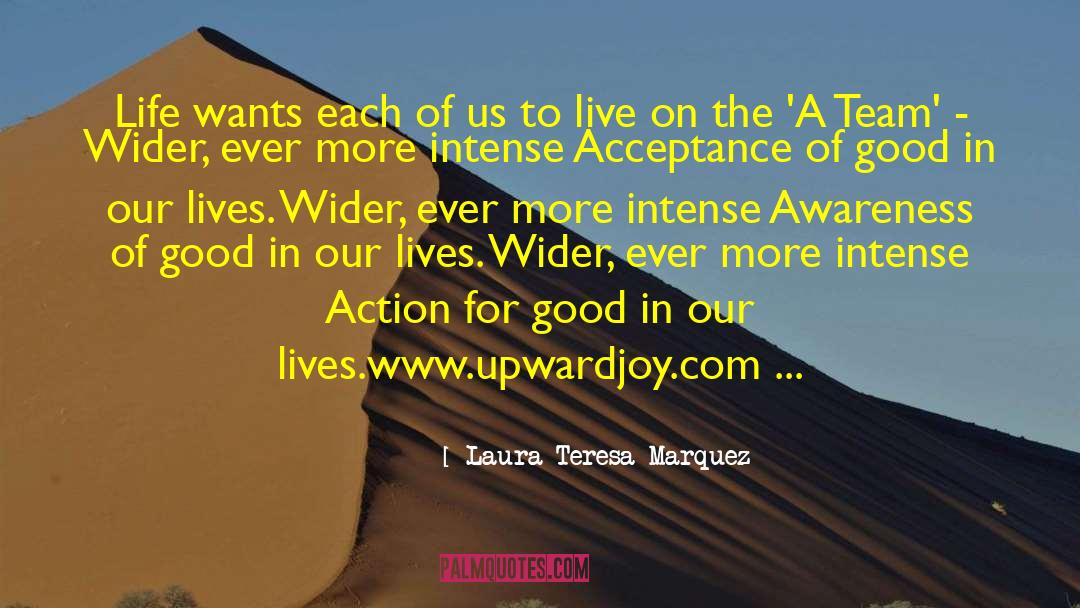 Laura Teresa Marquez Quotes: Life wants each of us