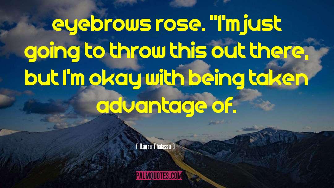 Laura Thalassa Quotes: eyebrows rose. 