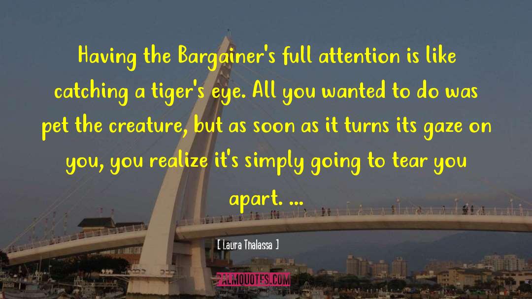 Laura Thalassa Quotes: Having the Bargainer's full attention