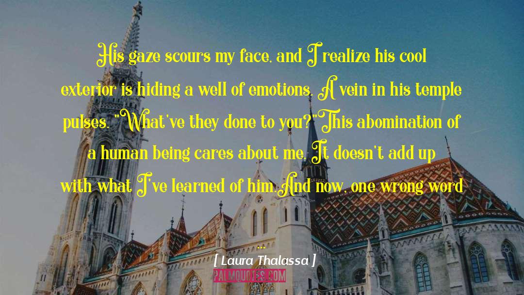 Laura Thalassa Quotes: His gaze scours my face,