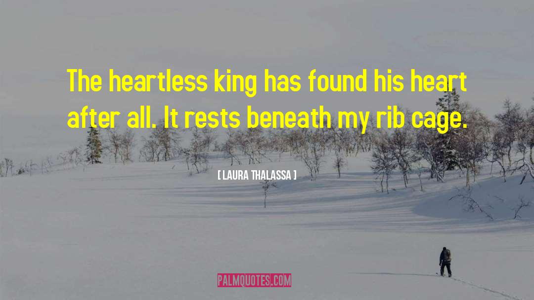 Laura Thalassa Quotes: The heartless king has found