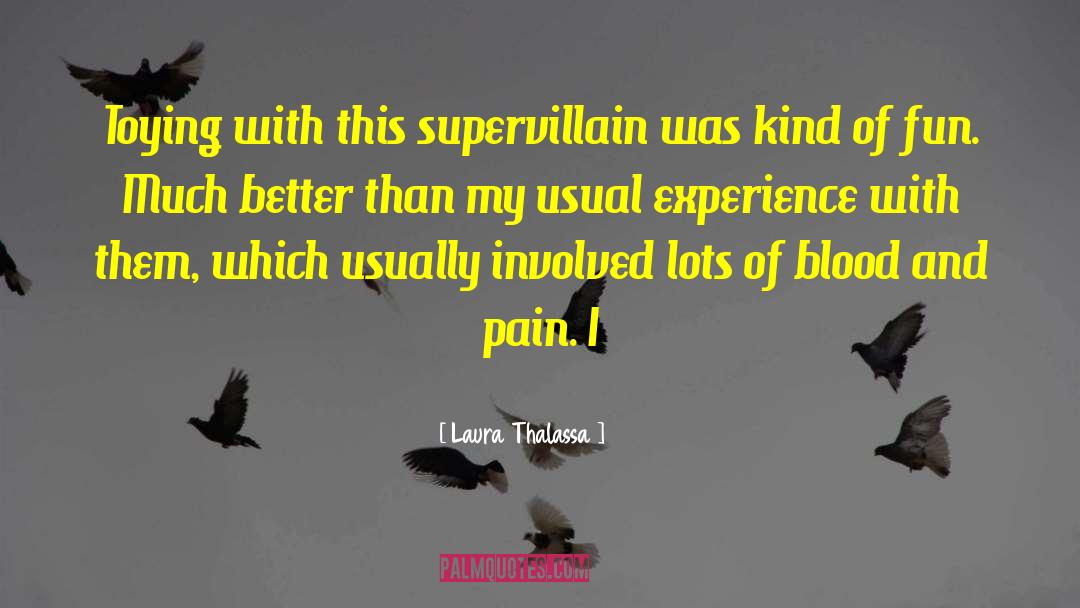 Laura Thalassa Quotes: Toying with this supervillain was