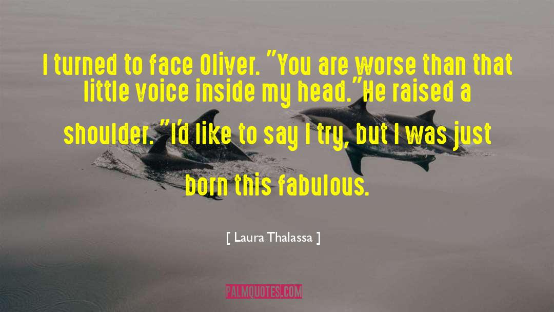 Laura Thalassa Quotes: I turned to face Oliver.