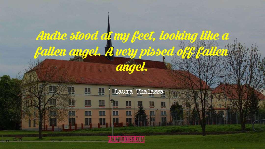 Laura Thalassa Quotes: Andre stood at my feet,