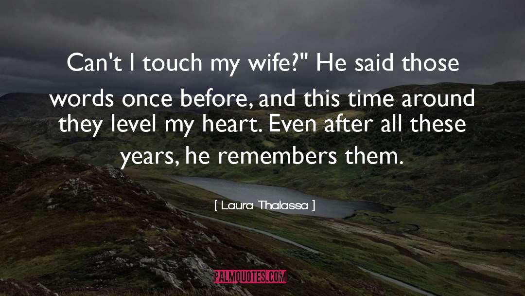 Laura Thalassa Quotes: Can't I touch my wife?