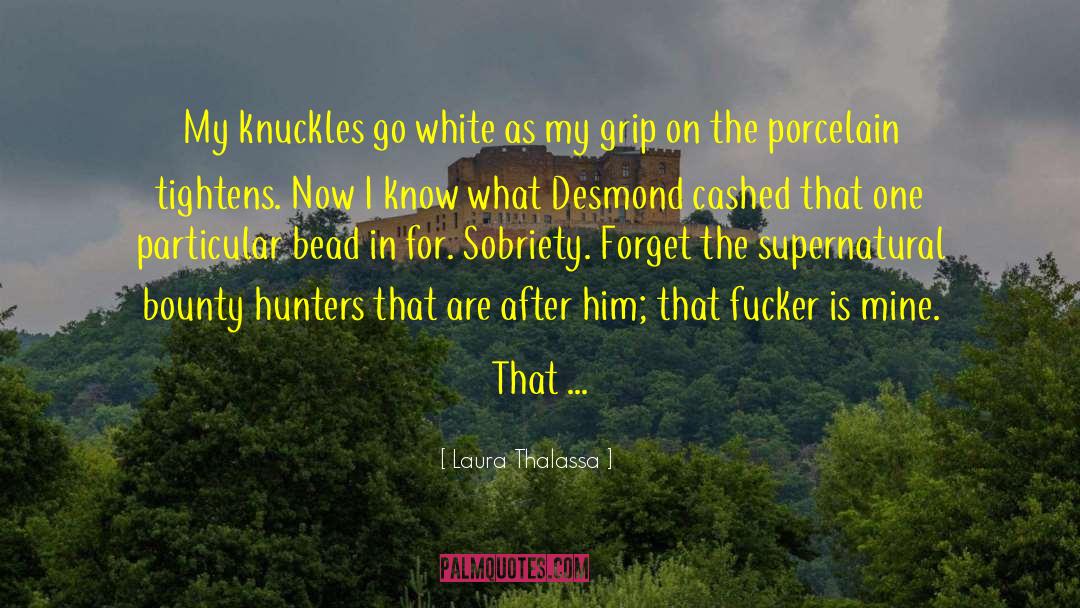 Laura Thalassa Quotes: My knuckles go white as