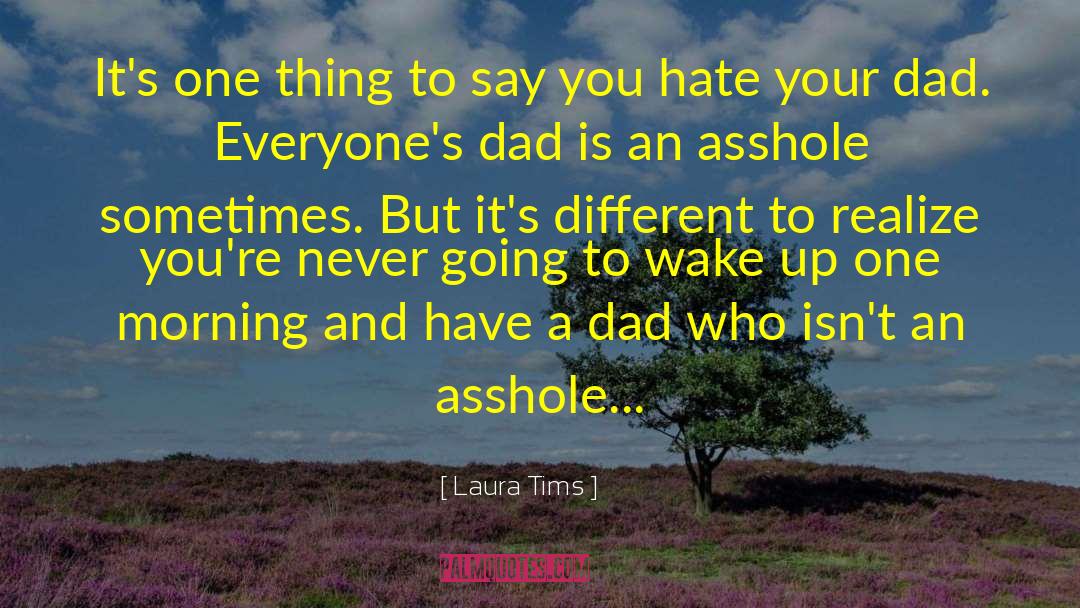 Laura Tims Quotes: It's one thing to say