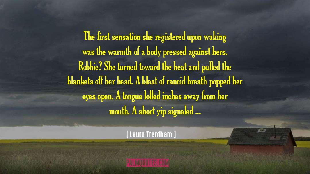 Laura Trentham Quotes: The first sensation she registered