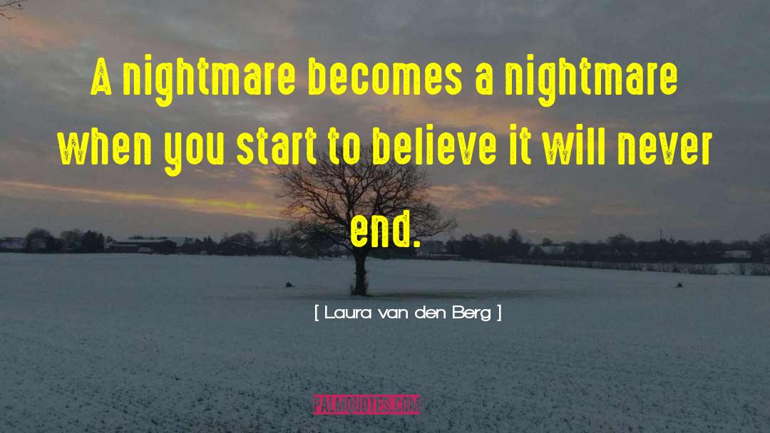 Laura Van Den Berg Quotes: A nightmare becomes a nightmare