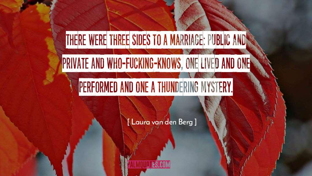 Laura Van Den Berg Quotes: There were three sides to