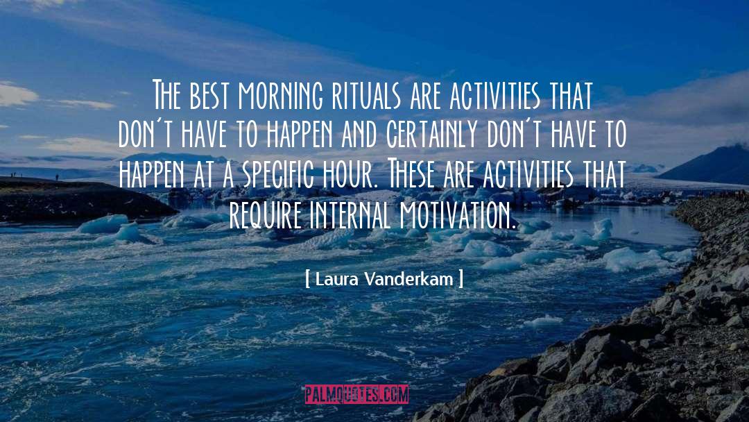 Laura Vanderkam Quotes: The best morning rituals are