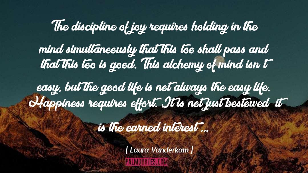 Laura Vanderkam Quotes: The discipline of joy requires