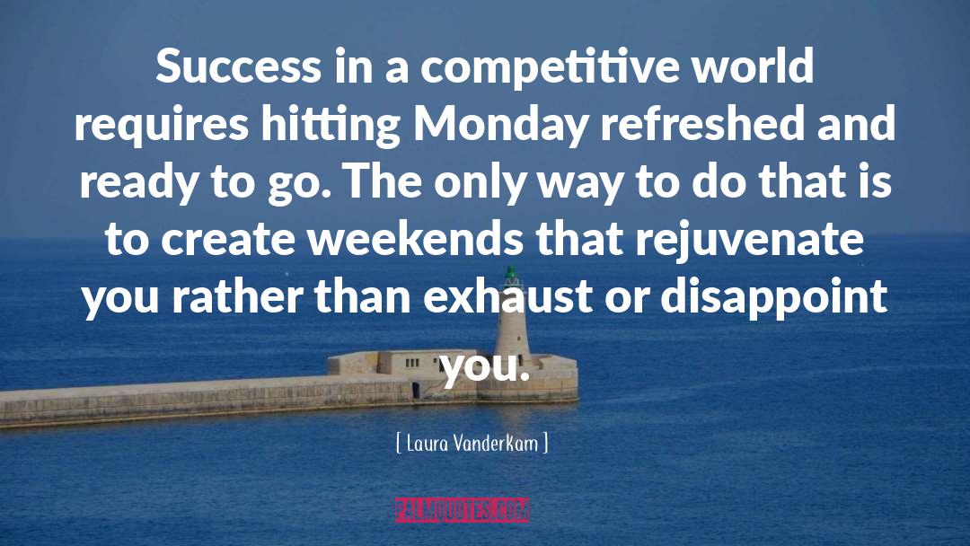 Laura Vanderkam Quotes: Success in a competitive world