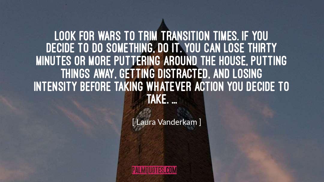 Laura Vanderkam Quotes: Look for wars to trim