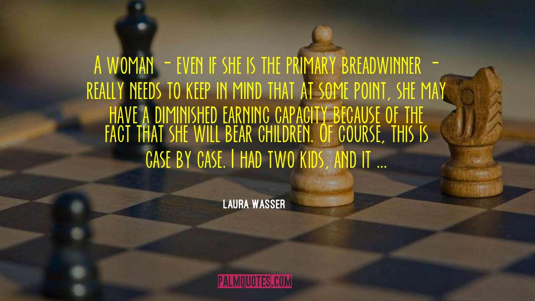 Laura Wasser Quotes: A woman - even if