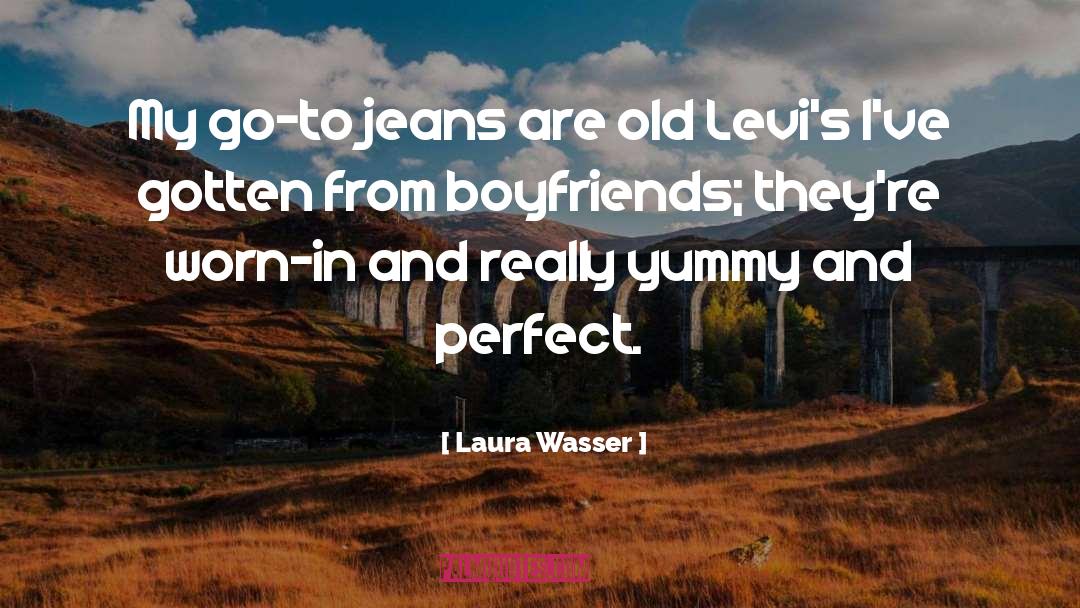 Laura Wasser Quotes: My go-to jeans are old