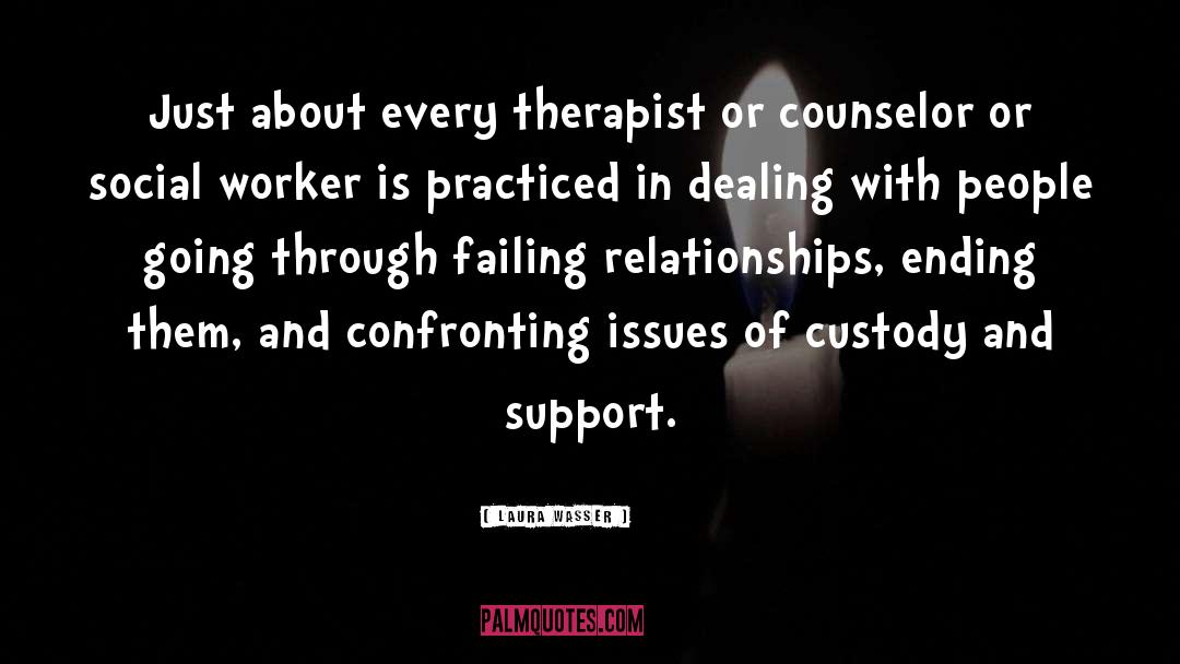 Laura Wasser Quotes: Just about every therapist or