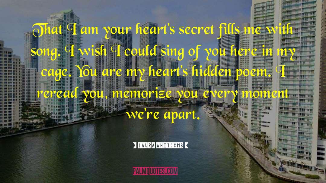 Laura Whitcomb Quotes: That I am your heart's