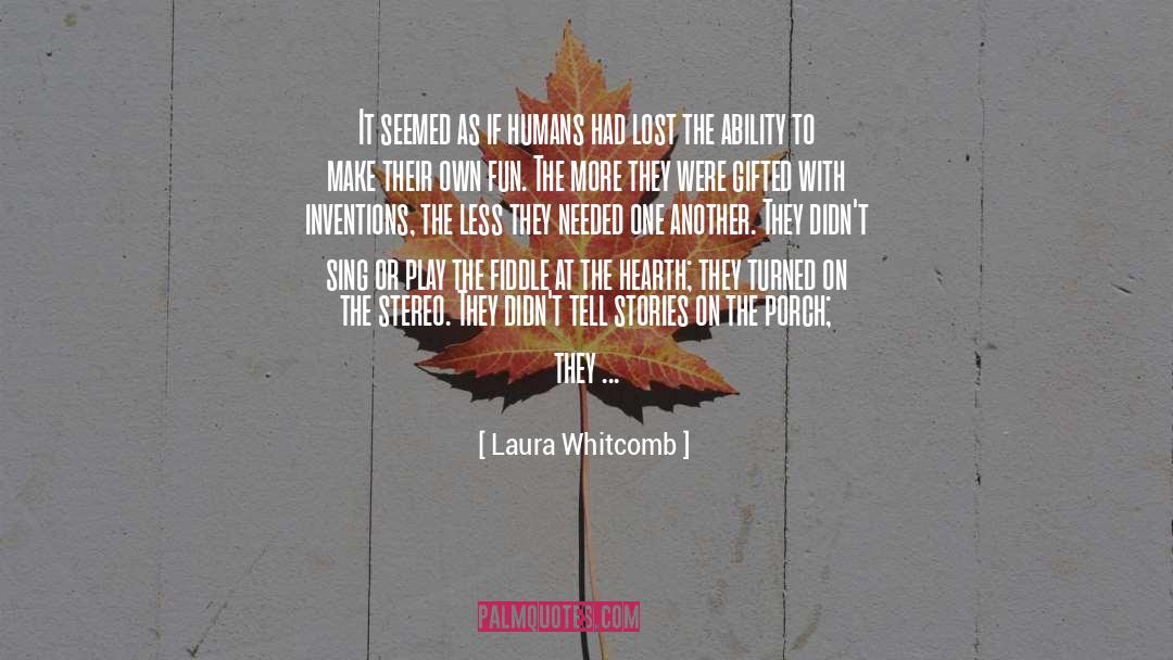 Laura Whitcomb Quotes: It seemed as if humans