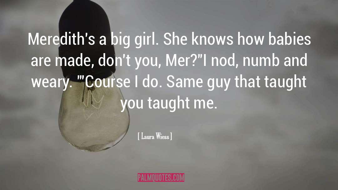 Laura Wiess Quotes: Meredith's a big girl. She