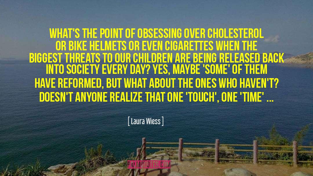 Laura Wiess Quotes: What's the point of obsessing