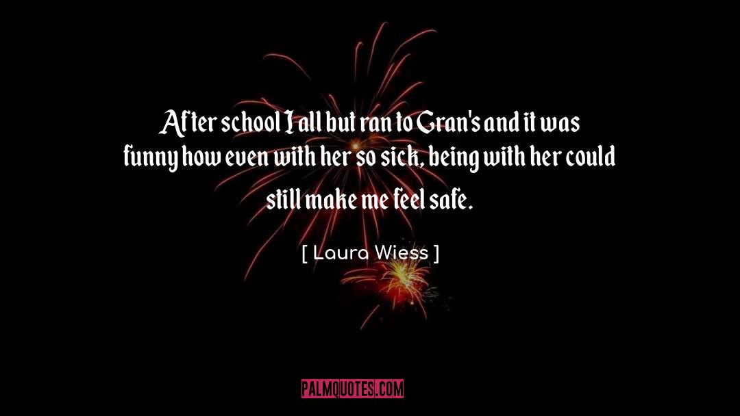 Laura Wiess Quotes: After school I all but