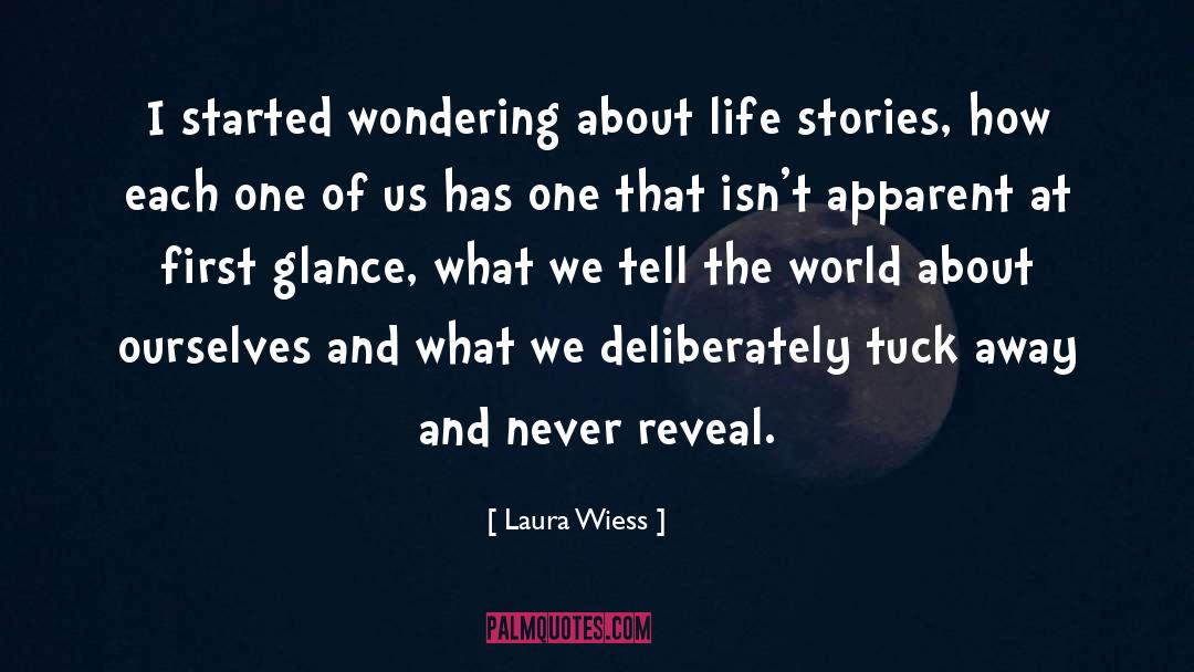 Laura Wiess Quotes: I started wondering about life