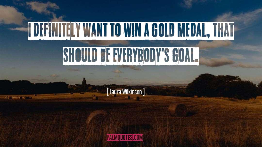 Laura Wilkinson Quotes: I definitely want to win