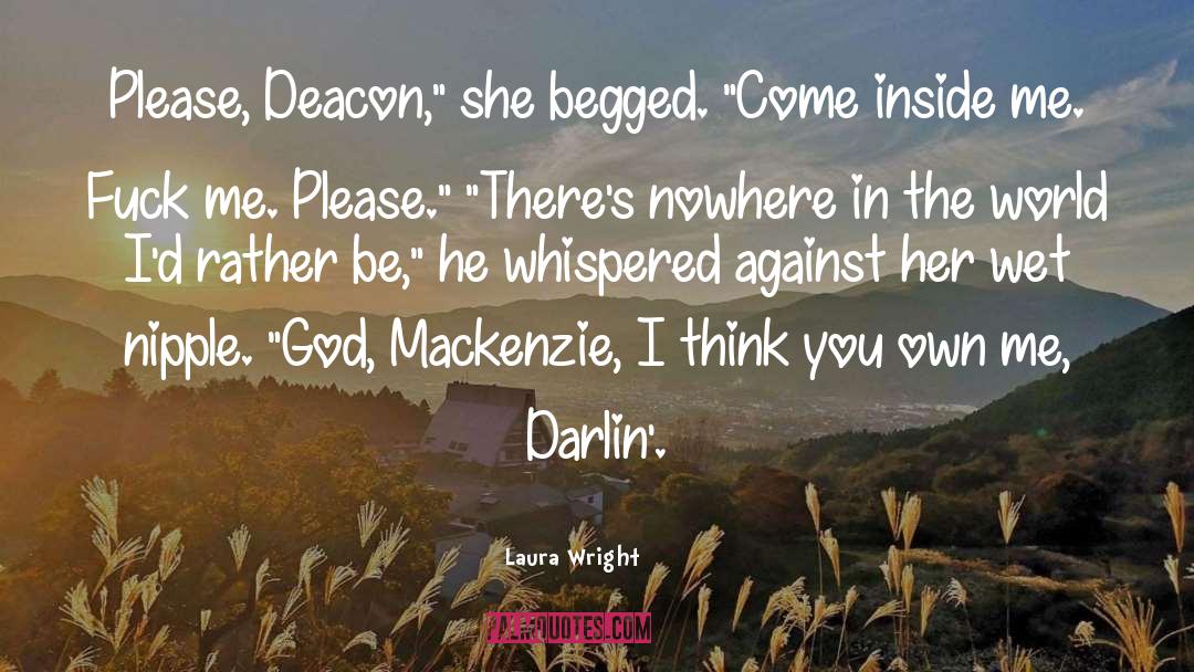 Laura Wright Quotes: Please, Deacon,