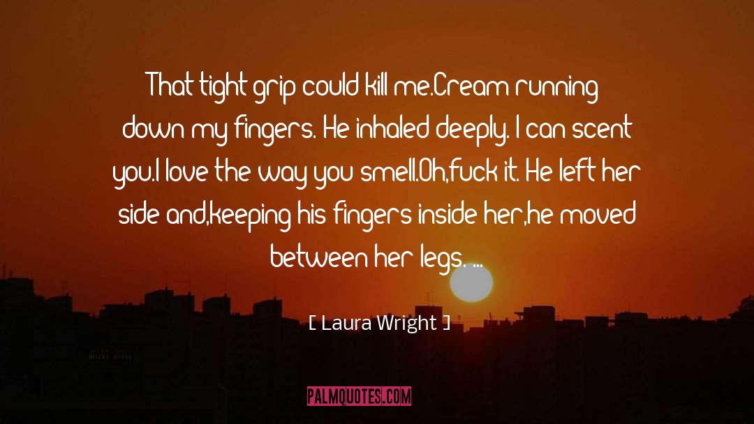 Laura Wright Quotes: That tight grip could kill