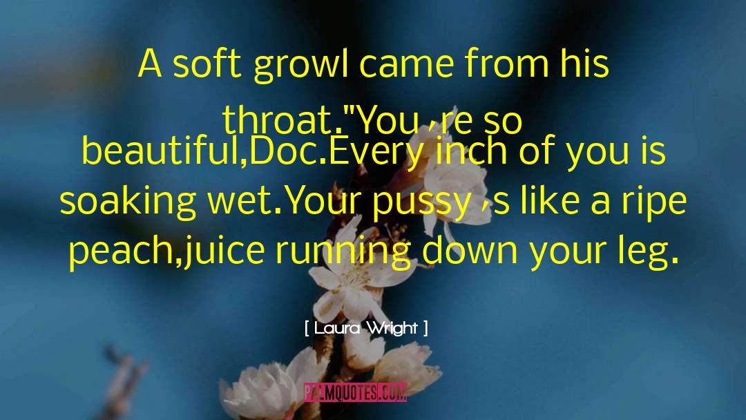 Laura Wright Quotes: A soft growl came from