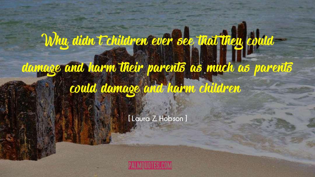 Laura Z. Hobson Quotes: Why didn't children ever see