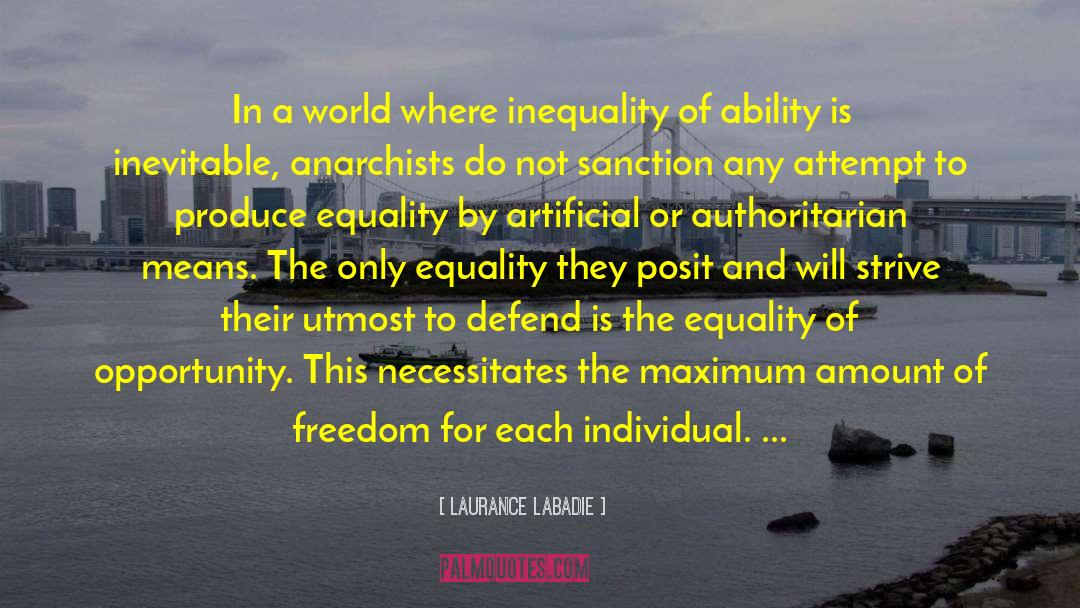 Laurance Labadie Quotes: In a world where inequality