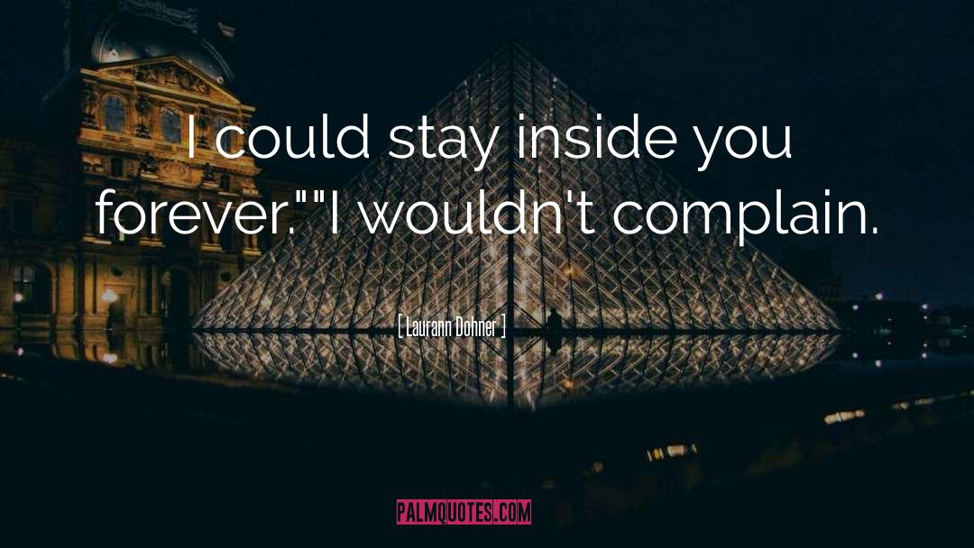 Laurann Dohner Quotes: I could stay inside you