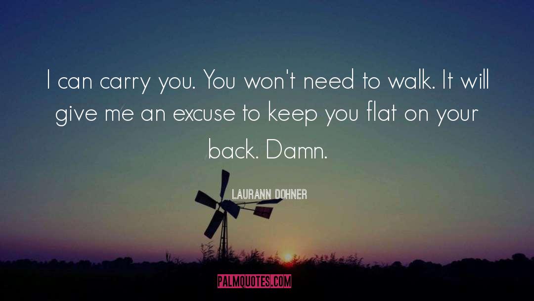 Laurann Dohner Quotes: I can carry you. You
