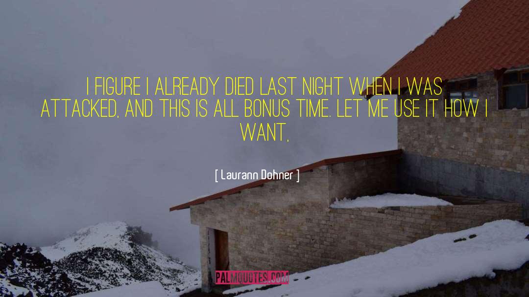 Laurann Dohner Quotes: I figure I already died