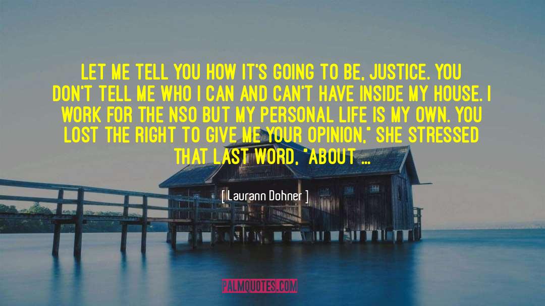 Laurann Dohner Quotes: Let me tell you how