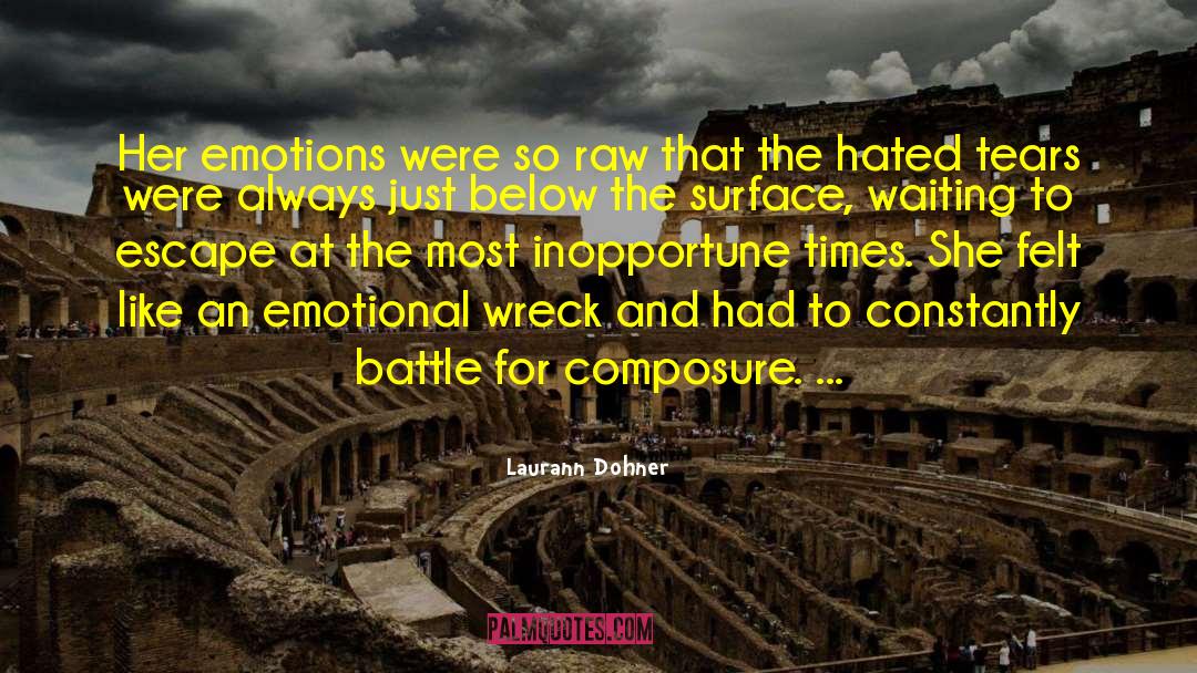 Laurann Dohner Quotes: Her emotions were so raw