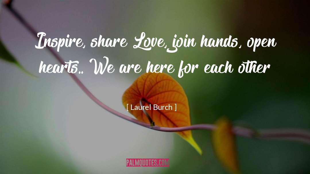 Laurel Burch Quotes: Inspire, share Love, join hands,