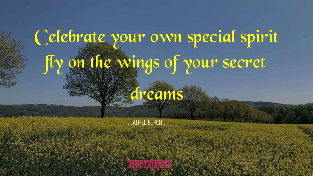 Laurel Burch Quotes: Celebrate your own <br> special