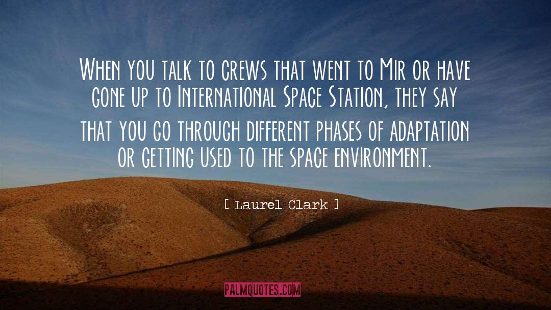 Laurel Clark Quotes: When you talk to crews