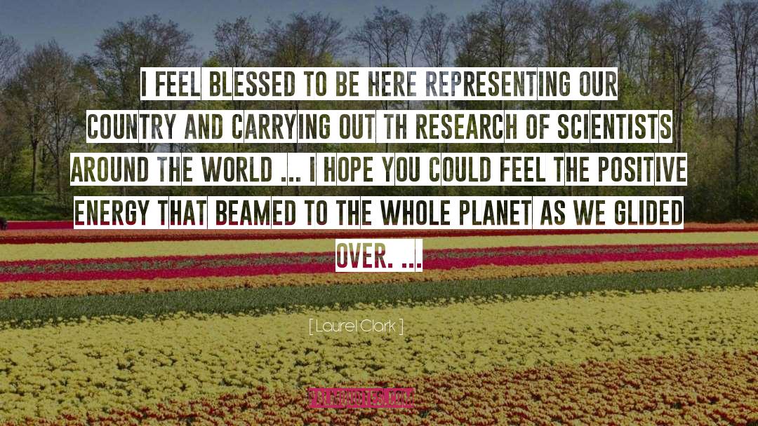 Laurel Clark Quotes: I feel blessed to be