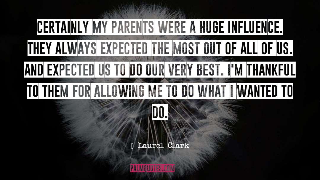 Laurel Clark Quotes: Certainly my parents were a