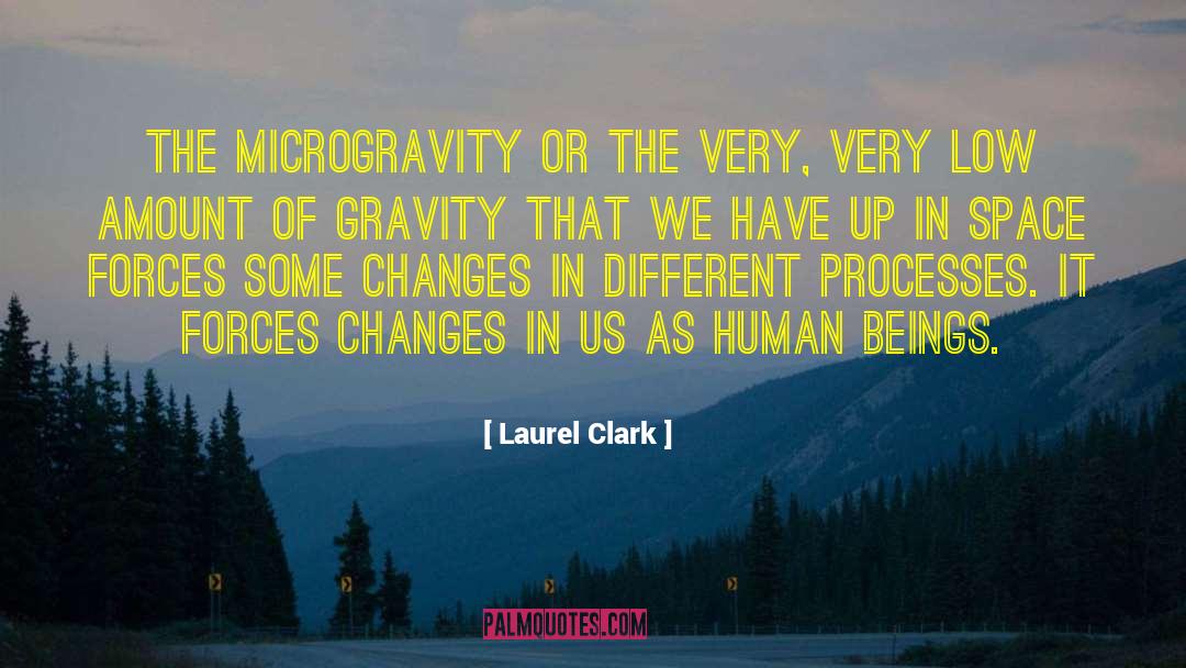 Laurel Clark Quotes: The microgravity or the very,