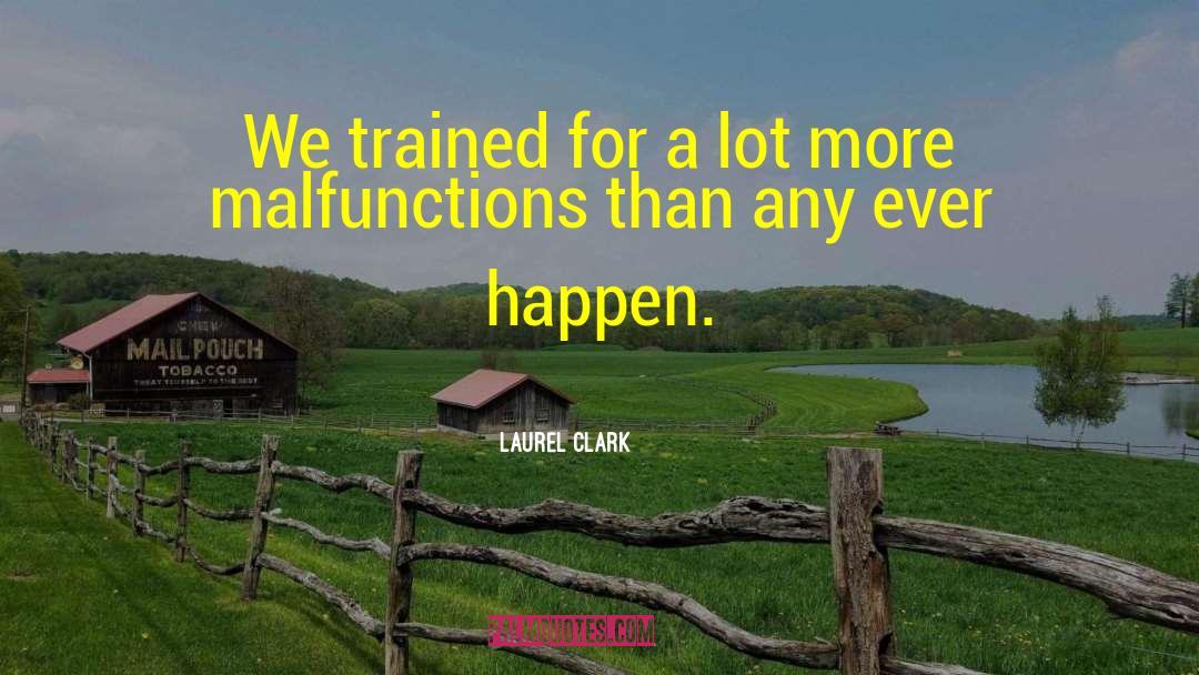 Laurel Clark Quotes: We trained for a lot