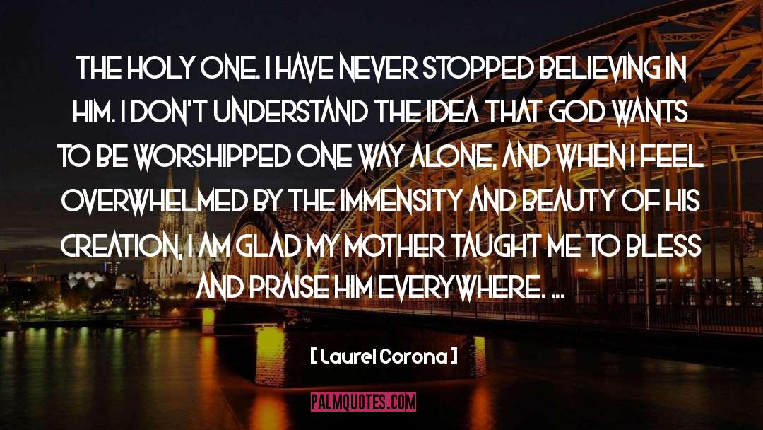 Laurel Corona Quotes: The Holy One. I have