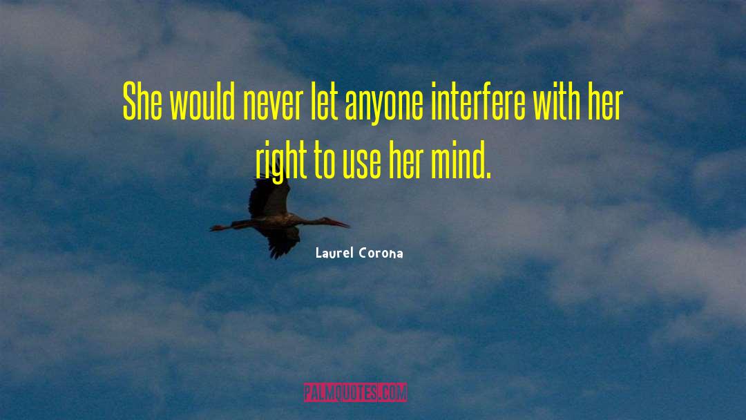 Laurel Corona Quotes: She would never let anyone
