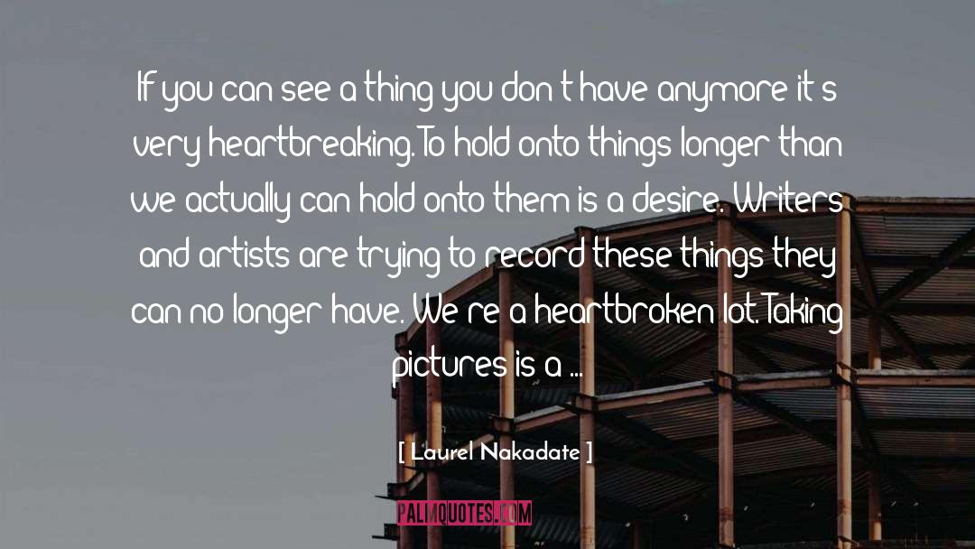 Laurel Nakadate Quotes: If you can see a