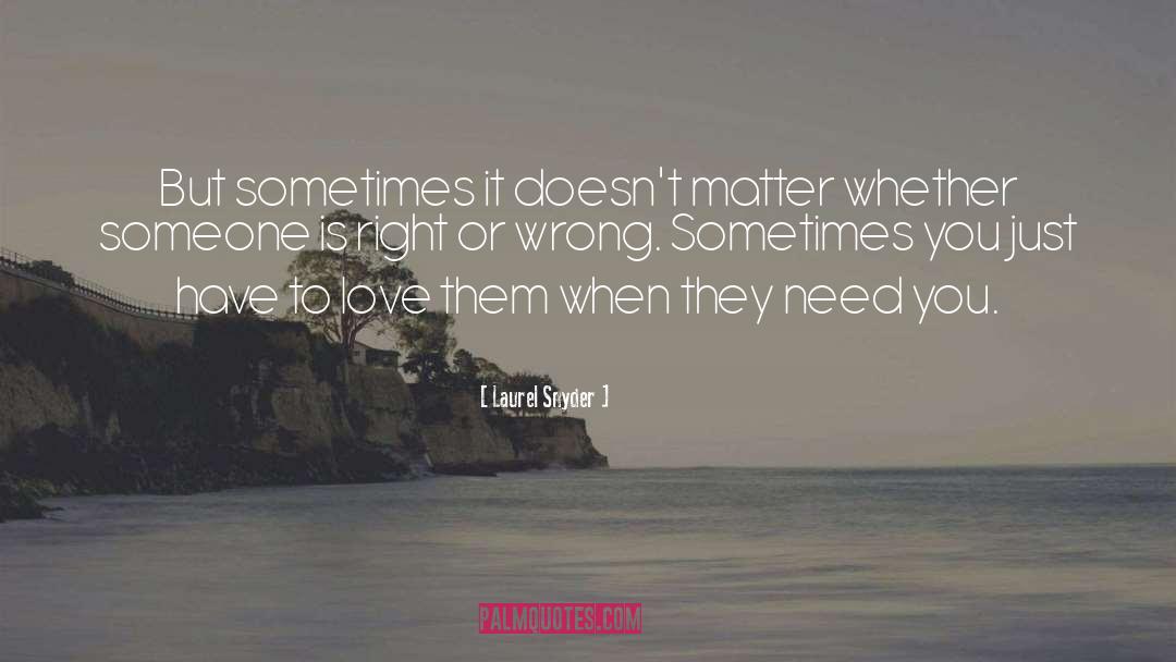Laurel Snyder Quotes: But sometimes it doesn't matter